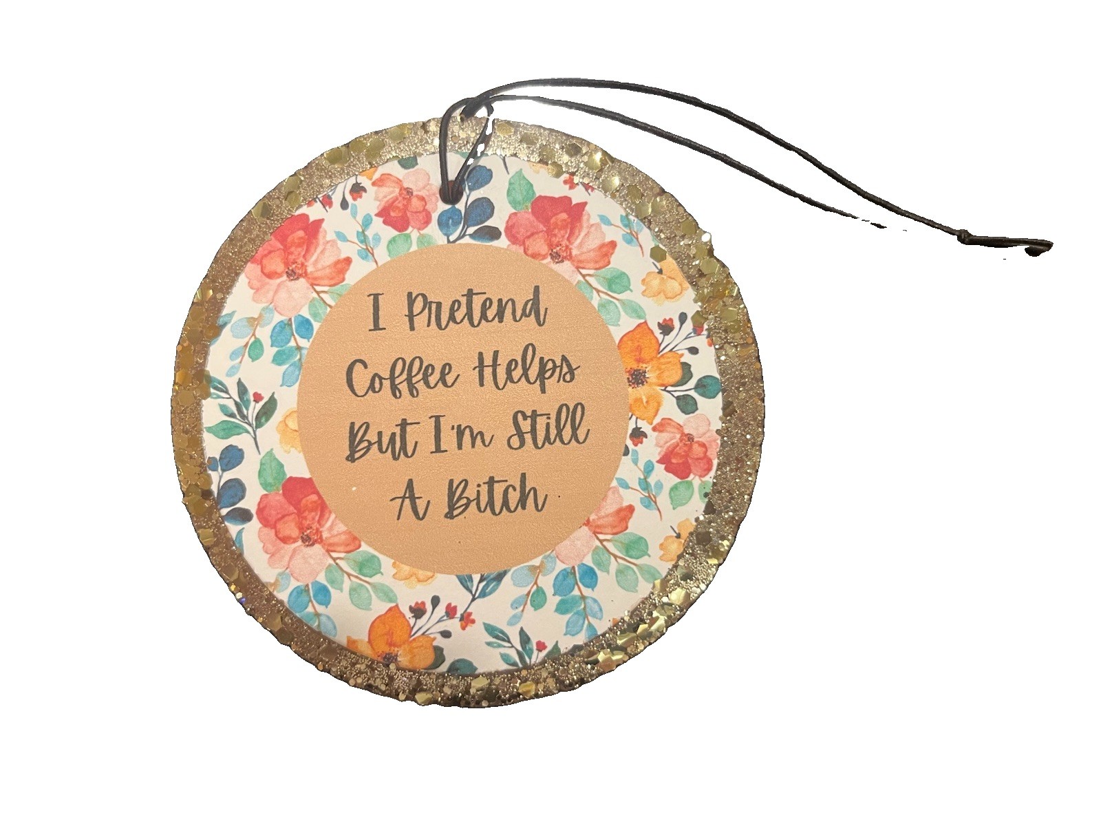 I Pretend Coffee Helps but I’m Still a Bitch Car Freshie Funny Pick Color/Scent