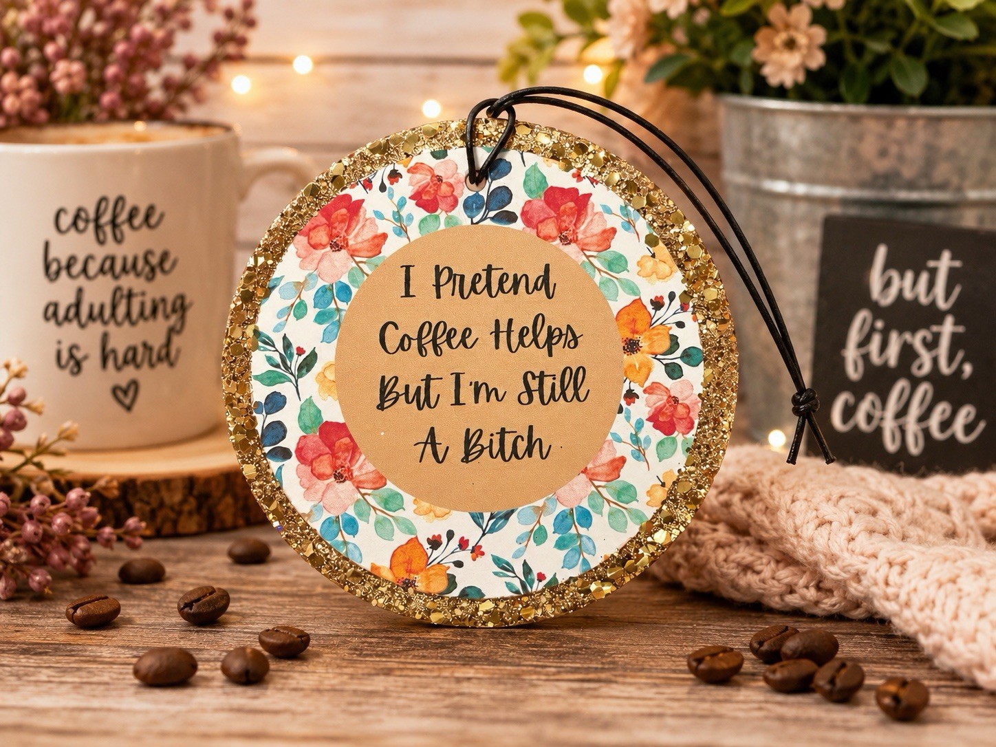 I Pretend Coffee Helps but I’m Still a Bitch Car Freshie Funny Pick Color/Scent