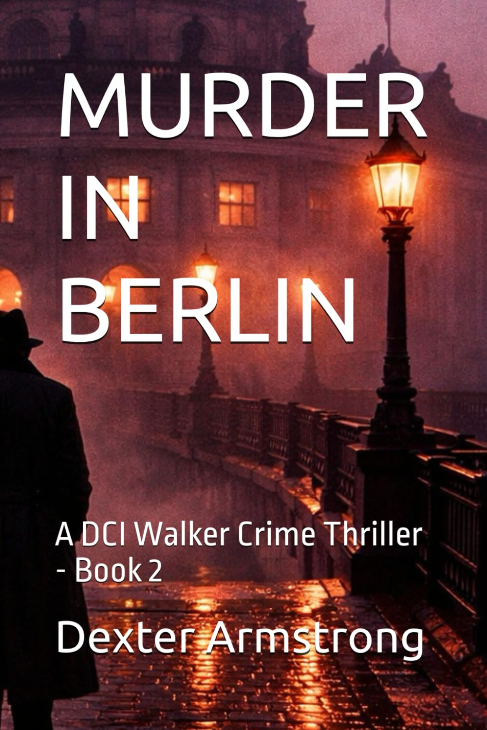 MURDER IN BERLIN: A DCI Walker Crime Thriller – Book 2